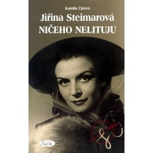 Jiřina Steimarová Ničeho nelituju - Kamila Čížová