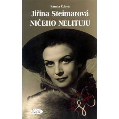 Jiřina Steimarová Ničeho nelituju - Kamila Čížová