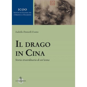 drago in Cina. Storia straordinaria di un'icona | Isabella Doniselli Eramo (2019)