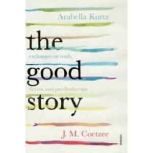 Good Story | J. M. Coetzee, Arabella Kurtz (2016)