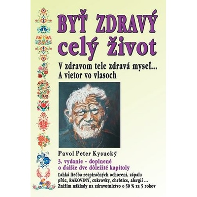 Byť zdravý celý život - 3.vydanie - Pavol Peter Kysucký
