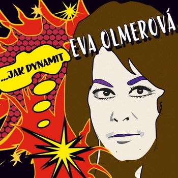 OLMEROVA EVA: …JAK DYNAMIT