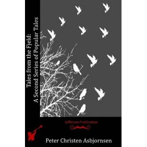 Tales from the Fjeld: A Second Series of Popular Tales | Peter Christen Asbjornsen (ISBN: 9781518652646)