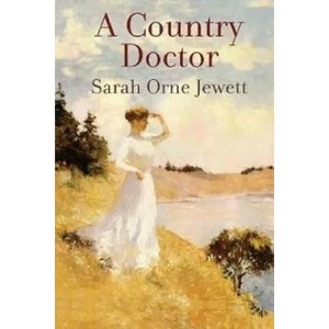 A Country Doctor | Sarah Orne Jewett (ISBN: 9781523738632)
