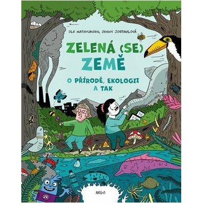 Zelená (se) Země - O přírodě, ekologii a tak - Jordahlová Jenny, Mathismoen Ole