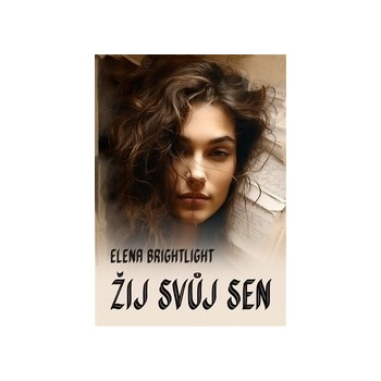 Žij svůj sen - Elena Brightlight