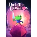 Die in the Dungeon