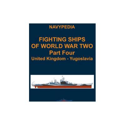 Fighting ships of World War Two 1937 - 1945 Part Four United Kingdom - Yugoslavia | Ivan Gogin, Alexander Dashyan, Sergey Balakin
