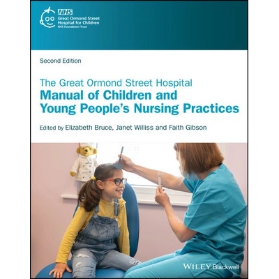 The Great Ormond Street Hospital Manual of Children and Young People's Nursing Practices Bruce Elizabeth Anne