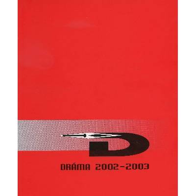 Dráma 2002 – 2003