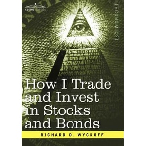 How I Trade and Invest in Stocks and Bonds | Richard D Wyckoff (ISBN: 9781596059603)
