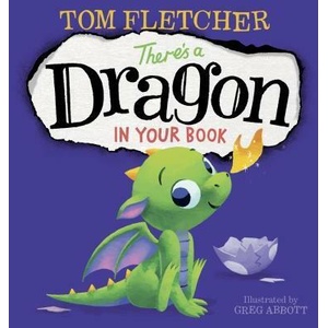There's a Dragon in Your Book | Tom Fletcher, Greg Abbott (ISBN: 9781984850089)