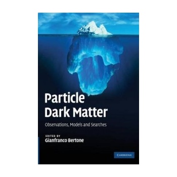 Particle Dark Matter Bertone Gianfranco Institut dAstrophysique de Paris