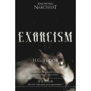 Exorcism: Purging the Narcissist From Heart and Soul | H. G. Tudor (ISBN: 9781539306573)