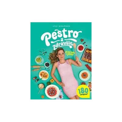 Pestro a zdravšie - Aj bez lepku a laktózy