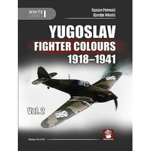 Yugoslav Fighter Colours 1918-1941 Volume 2 Petrovic Ognjan