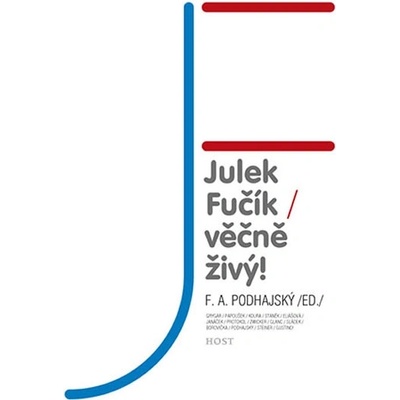 Julek Fučík – věčně živý! - A. Podhajský F.