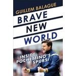 Brave new world: Inside Pochettino's Spurs (ISBN: 9781409157717)