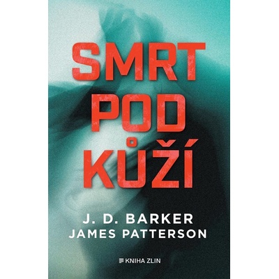 Smrt pod kůží - J.D. Barker, James Patterson