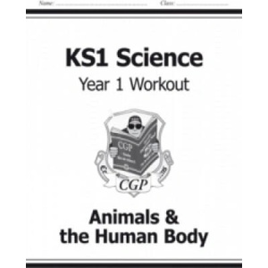 KS1 Science Year One Workout: Animals & the Human Body | CGP Books (ISBN: 9781782942320)