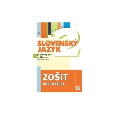 Slovenský jazyk pre 2. ročník ZŠ Zošit pre učiteľa