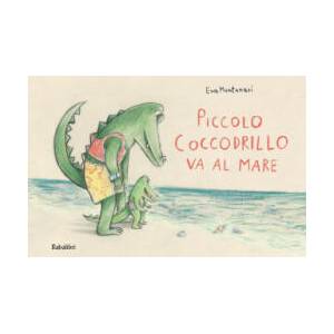 Piccolo coccodrillo va al mare | Eva Montanari (2021)