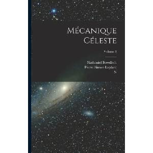 Mécanique Céleste; Volume 1 | Nathaniel Bowditch, N. Bowditch (ISBN: 9781015816701)