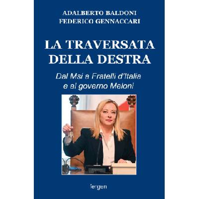 traversata della destra. Dal Msi a Fratelli d'Italia e al governo Meloni