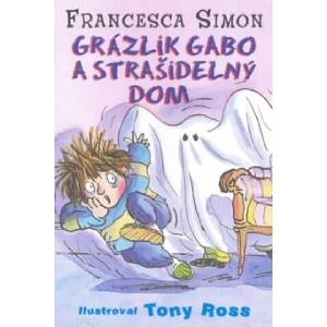 Grázlik Gabo a strašidelný dom | Francesca Simon (2013)
