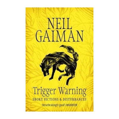 Trigger Warning: Short Fictions and Disturban... - Neil Gaiman