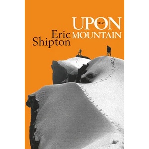 Upon that Mountain | Eric Shipton, Stephen Venables, Jim Perrin (ISBN: 9781912560080)