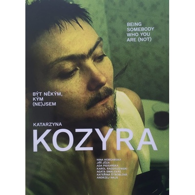 KATARZYNA KOZYRA / Být někým, kým (ne)jsem