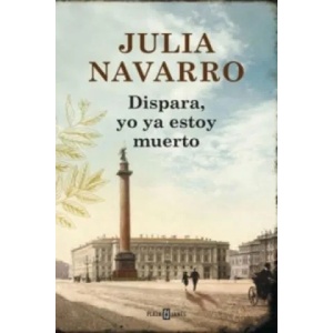 Dispara, Yo Ya Estoy Muerto | Julia Navarro (2013)