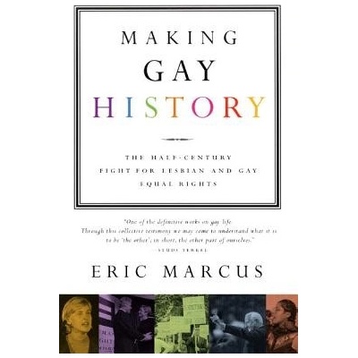 Making Gay History: The Half-Century Fight for Lesbian and Gay Equal Rights Marcus Eric Paperback