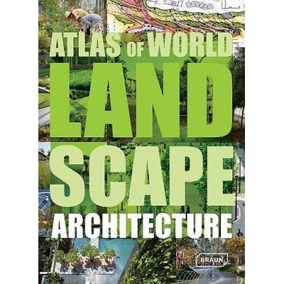 Atlas of World Landscape Architecture - Markus Sebastian Braun
