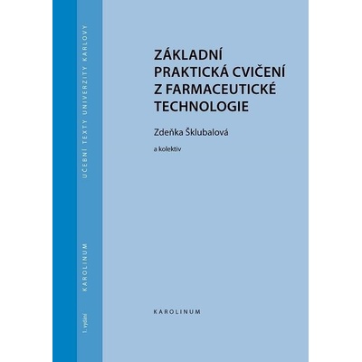 Šklubalová Zdeňka - Základní praktická cvičení z farmaceutické technologie