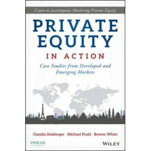 Private Equity in Action - Case Studies from Developed and Emerging Markets | Claudia Zeisberger (ISBN: 9781119328025)