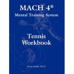 Mach 4 Mental Training System Tennis Workbook | Ph. D. Anne Smith (2007)