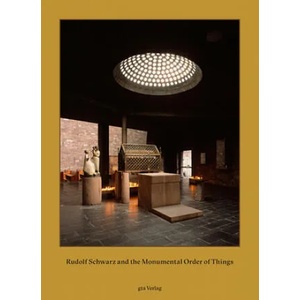 Rudolf Schwarz and the Monumental Order of Things | Adam Caruso, Maria Conen, Wolfgang Pehnt, Maria Schwarz, Rudolf Schwarz, Helen Thomas, Caruso, Helen Thomas (ISBN: 9783856763626)