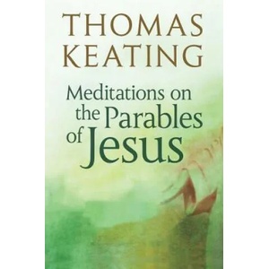 Meditations on the Parables of Jesus | Keating, Father Thomas, Ocso (ISBN: 9780824526078)