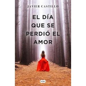 El dia que se perdio el amor | Javier Castillo (ISBN: 9788491291732)