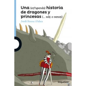 Una (estupenda) historia de dragones y princesas (? más o menos) | JORDI SIERRA I FABRA (ISBN: 9788491220442)