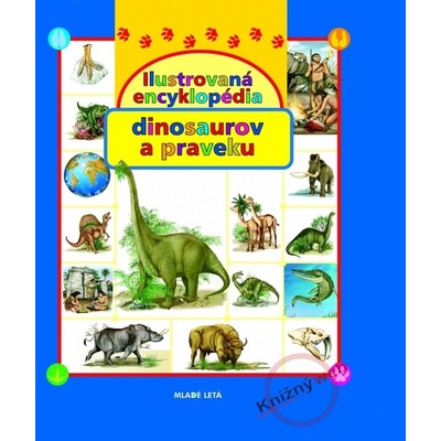 Ilustrovaná encyklopédia dinosaurov a praveku