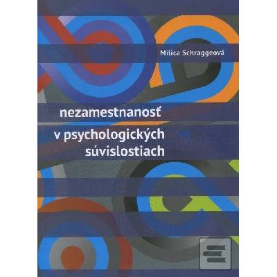 Nezamestnanosť v psychologických súvislostiach - Milica Schraggeová