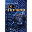 Matrix jako příležitost
