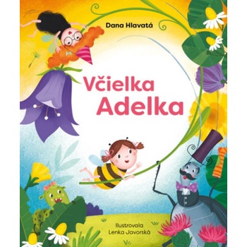 Včielka Adelka - Dana Hlavatá, Lenka Javorská ilustrátor