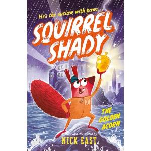 Squirrel Shady: The Golden Acorn | Nick East (ISBN: 9780702343087)