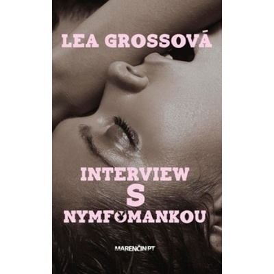 Interview s nymfomankou - Lea Grossová SK