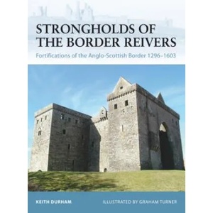 Strongholds of the Border Reivers | Keith Durham (2008)