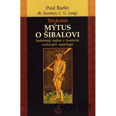 Trickster - Mýtus o Šibalovi - Paul Radin